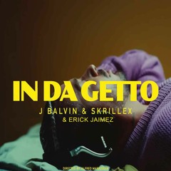J. Balvin, Skrillex - In Da Getto (Erick Jaimez Trap Flip)