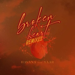Havana Feat. Yaar - Broken Heart (Vesim Ipek & Cem Egemen Remix)