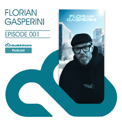 Clouds & Dreams Podcast 001 : FLORIAN GASPERINI