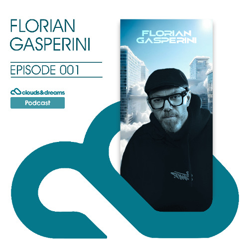 Clouds & Dreams Podcast 001 : FLORIAN GASPERINI