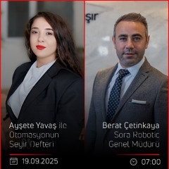 Berat Çetinkaya – Ayşete Yavaş ile Otomasyonun Seyir Defteri
