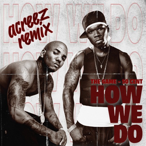 The Game - How We Do (Feat. 50 Cent) Acreez Remix TOP 50 HYPEDDIT!
