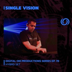 SINGLE VISION | Digital Om Productions Series Ep. 78 | 14/07/2023