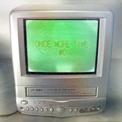 ONCE MORE TIME #0