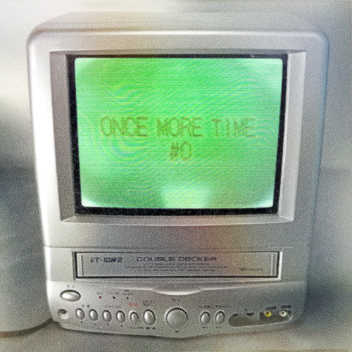 ONCE MORE TIME #0