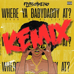 Fly Boi Keno - Where Ya Babydaddy Kemix