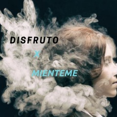 disfruto X mienteme mashup