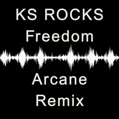 KS ROCKS-Freedom-Arcane Remix