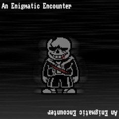 An Enigmatic Encounter - [Bossified]