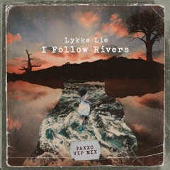 Lykke Lie - I Follow Rivers (Paxxo Vip Mix)[Free Download]