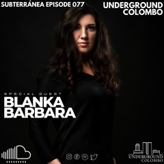 Subterranea Episode 077 – Blanka Barbara