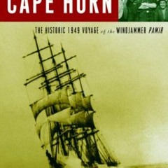 [DOWNLOAD] EBOOK 💗 The Last Time Around Cape Horn: The Historic 1949 Voyage of the W