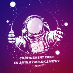 CONFINEMENT REMIX 2020 EN 2MIN BY MR.DK SMITHY - 11:12:2022 21.07