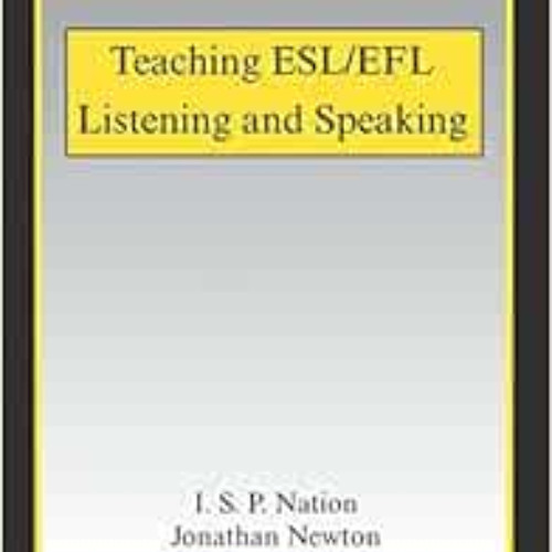 DOWNLOAD EBOOK 💝 Teaching ESL/EFL Listening and Speaking (ESL & Applied Linguistics