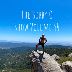 The Bobby O Show Volume 54