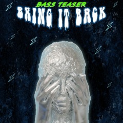 Bass Teaser - Bring It Back (Free Download)