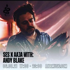 S.E.S w/ Andy Blake - Aaja Music - 06 08 21