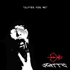 SUFFER FOR ME