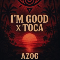 I'M GOOD x TOCA - ( Azog )