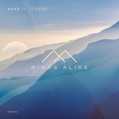 PREMIERE- Baez - Is It Real (Original Mix) [Minds Alike]