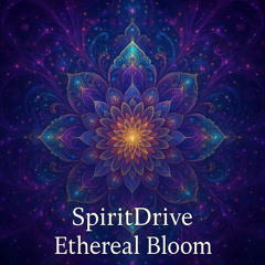 Ethereal Bloom - SpiritDrive