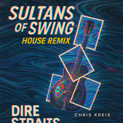 Sultans of swing - Dire straits (Chris Kreis house remix)