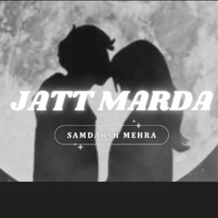 JATT MARDA ( Official Audio) - Samdarsh Mehra | Jatt Marda Tere Te | New Punjabi Song