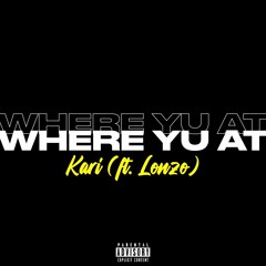 Where yu at?! (ft. Lonzø)
