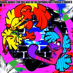 Happy August 2nd This Was for My Birthday but I Refuse 2 Finish It (NOT MY SONG)