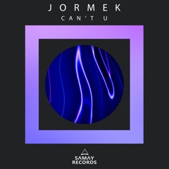Jormek - Can't U (SAMAY RECORDS)