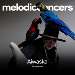 Aiwaska - Melodic Dancers Exclusive Mix