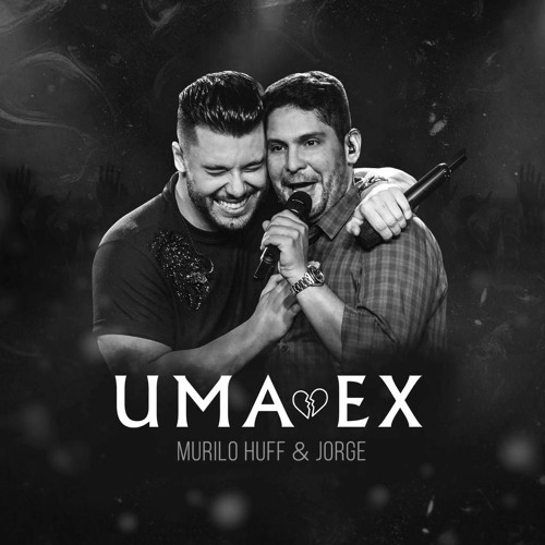 Murilo Huff, Jorge - Uma Ex