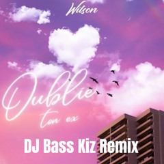 Oublie Ton Ex - Wilson - DJ Bass Kiz Remix