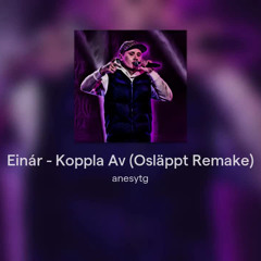 Einár - Koppla Av (Osläppt Remake)