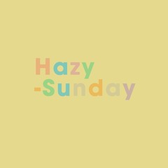 Hazy Sunday Mixes