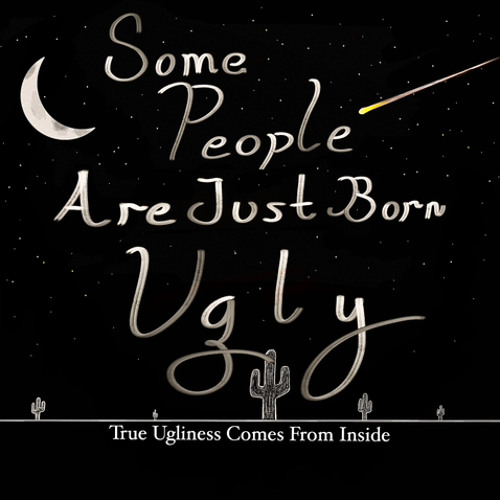 Some People Are Just Born Ugly
