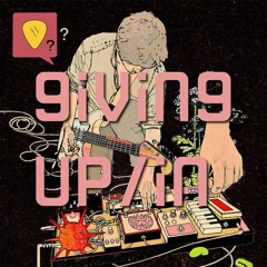 giving UP/iN