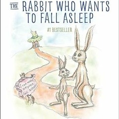 ✔PDF/✔READ The Rabbit Who Wants to Fall Asleep: A New Way of Getting Children to Sleep