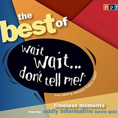 [Access] PDF ✔️ The Best of Wait Wait...Don't Tell Me! (NPR) by  Carl Kasell,Peter Sa