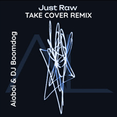 Want To Love - Just Raw (Take Cover Remix) - Aloboi & DJ Boomdog