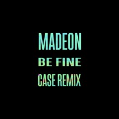 Madeon - Be Fine (CASE Remix) [INSTRUMENTAL]