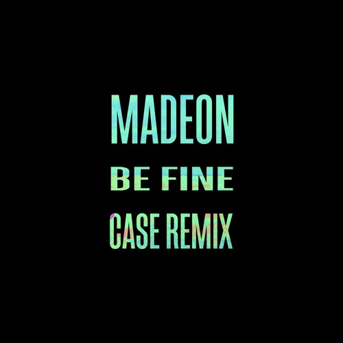 Madeon - Be Fine (CASE Remix) [INSTRUMENTAL]
