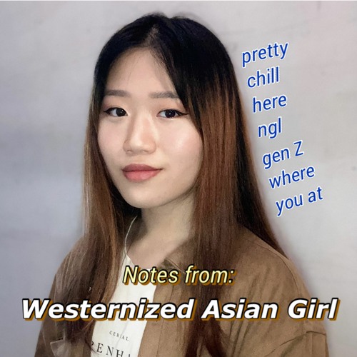 [Notes from a Westernized Asian Girl]