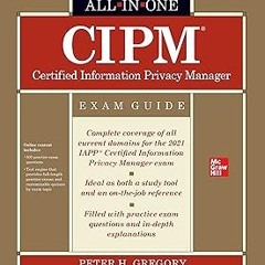 $READ CIPM Certified Information Privacy Manager All-in-One Exam Guide BY: Peter H. Gregory (Au