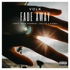 FADE AWAY(feat. Sean Kennedy, Jolly8 & KIR$H)