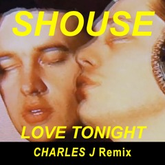 Shouse - Love Tonight (Charles J Remix)