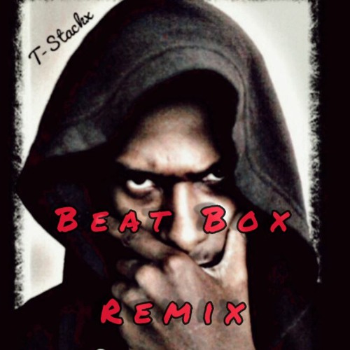 T-Stackx - Beat Box (SpotemGottem Remix)