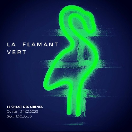 Le Chant des Sirènes - La Flamant Vert