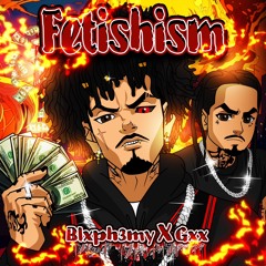 Blxph3my ft Gxx - Fetishism