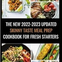 Open PDF THE NEW 2022-2023 UPDATED SKINNY TASTE MEAL PREP COOKBOOK FOR FRESH STARTERS by Philips Col
